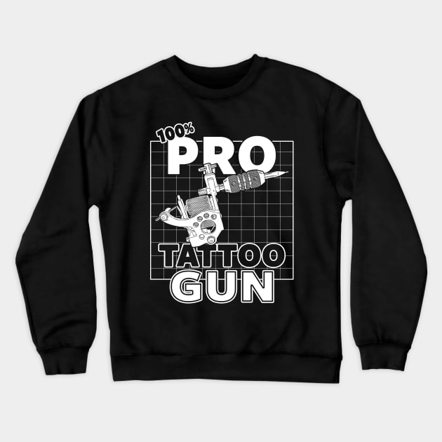 Pro-Tattoo Gun Tattoo  Art Pro- Gun Tattoo Gun For Inked People B Crewneck Sweatshirt by BoggsNicolas